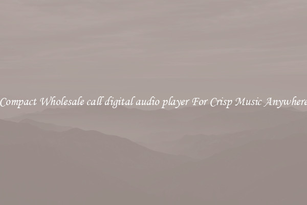 Compact Wholesale call digital audio player For Crisp Music Anywhere