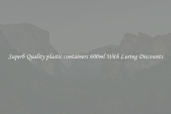 Superb Quality plastic containers 600ml With Luring Discounts
