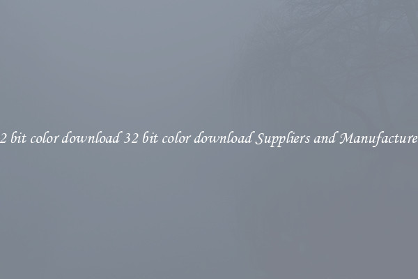 32 bit color download 32 bit color download Suppliers and Manufacturers