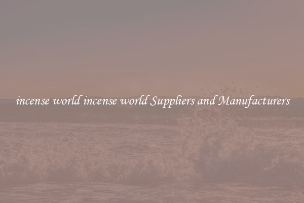 incense world incense world Suppliers and Manufacturers